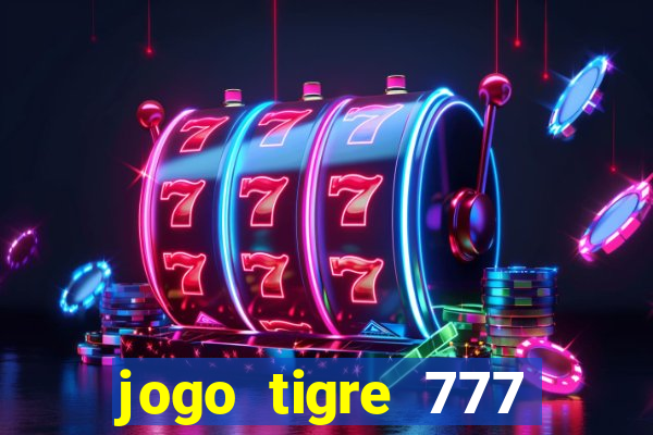 jogo tigre 777 como jogar